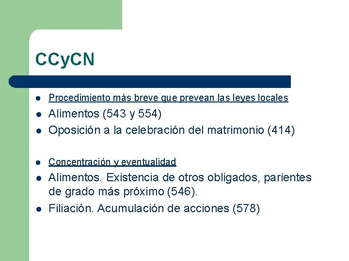 CCy. CN l Procedimiento más breve que prevean las leyes locales l l Alimentos