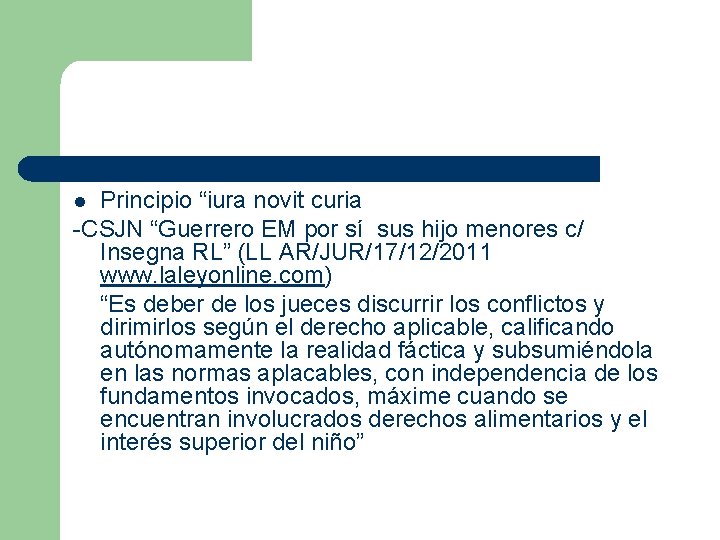 Principio “iura novit curia -CSJN “Guerrero EM por sí sus hijo menores c/ Insegna