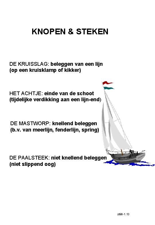 KNOPEN & STEKEN DE KRUISSLAG: beleggen van een lijn (op een kruisklamp of kikker)