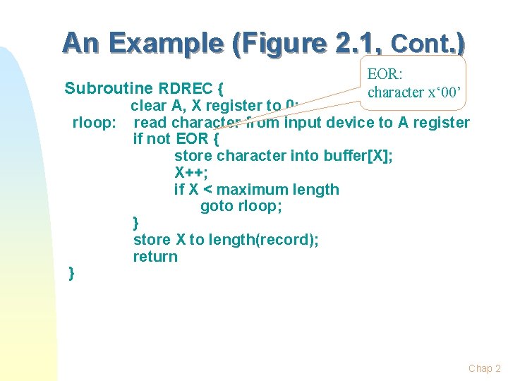 An Example (Figure 2. 1, Cont. ) Subroutine RDREC { EOR: character x‘ 00’ An Example (Figure 2. 1, Cont. ) Subroutine RDREC { EOR: character x‘ 00’