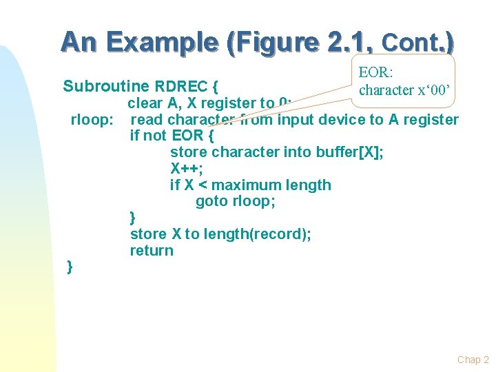 An Example (Figure 2. 1, Cont. ) Subroutine RDREC { EOR: character x‘ 00’