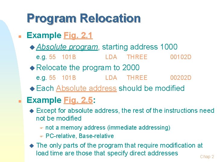 Program Relocation n Example Fig. 2. 1 u Absolute program, starting address 1000 e.