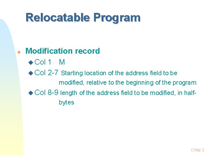Relocatable Program n Modification record u Col 1 M u Col 2 -7 Starting Relocatable Program n Modification record u Col 1 M u Col 2 -7 Starting