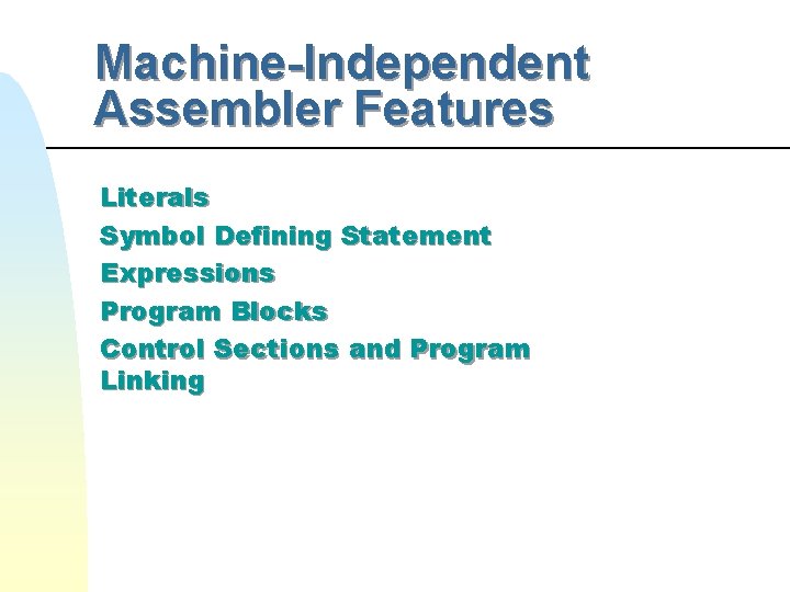 Machine-Independent Assembler Features Literals Symbol Defining Statement Expressions Program Blocks Control Sections and Program Machine-Independent Assembler Features Literals Symbol Defining Statement Expressions Program Blocks Control Sections and Program