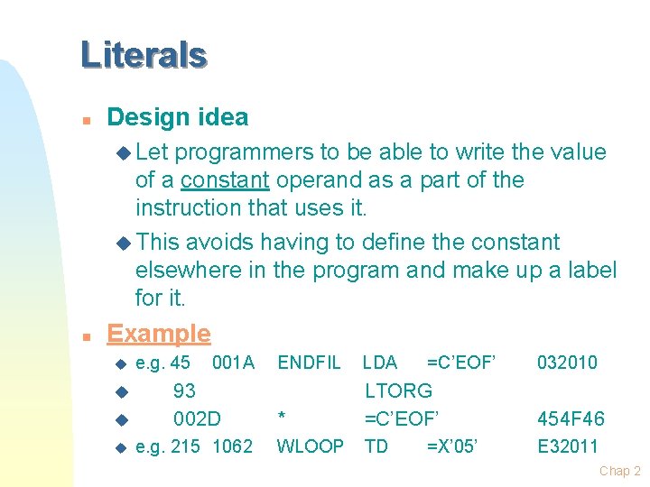 Literals n Design idea u Let programmers to be able to write the value Literals n Design idea u Let programmers to be able to write the value