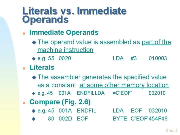 Literals vs. Immediate Operands n Immediate Operands u The operand value is assembled as