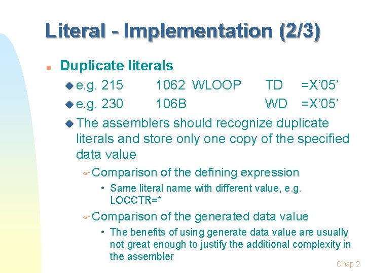 Literal - Implementation (2/3) n Duplicate literals u e. g. 215 1062 WLOOP TD