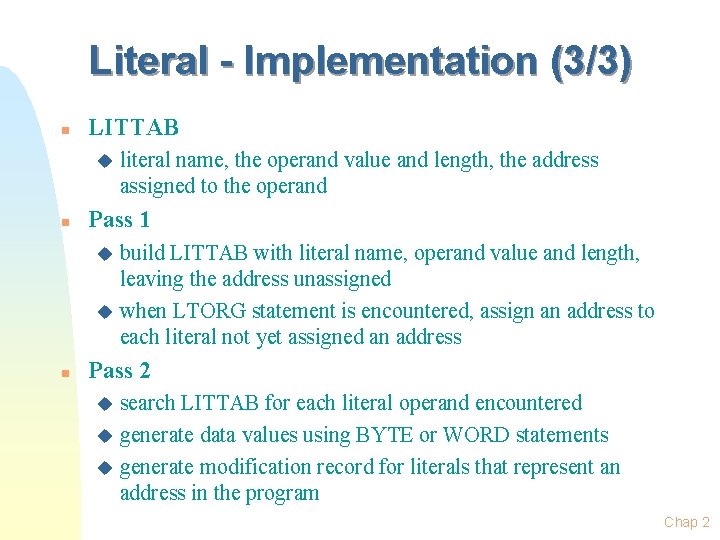 Literal - Implementation (3/3) n LITTAB u n literal name, the operand value and