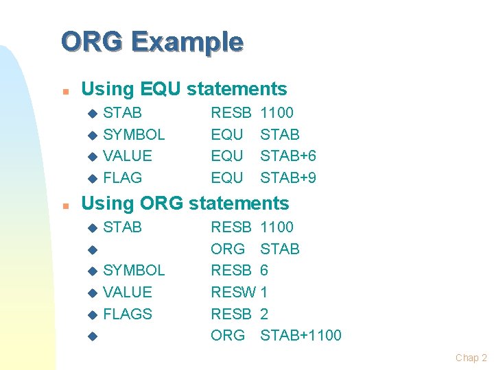 ORG Example n Using EQU statements STAB u SYMBOL u VALUE u FLAG u ORG Example n Using EQU statements STAB u SYMBOL u VALUE u FLAG u