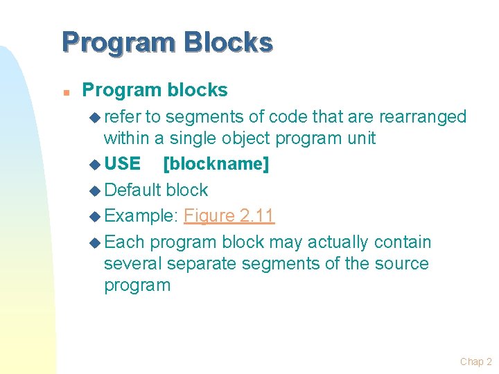 Program Blocks n Program blocks u refer to segments of code that are rearranged Program Blocks n Program blocks u refer to segments of code that are rearranged