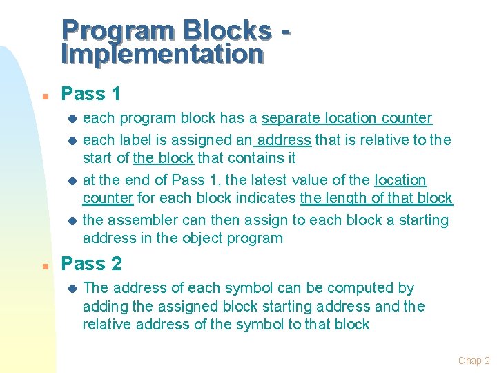 Program Blocks Implementation n Pass 1 each program block has a separate location counter