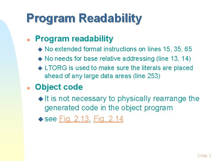 Program Readability n Program readability No extended format instructions on lines 15, 35, 65
