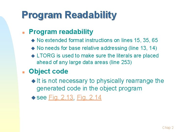 Program Readability n Program readability No extended format instructions on lines 15, 35, 65 Program Readability n Program readability No extended format instructions on lines 15, 35, 65