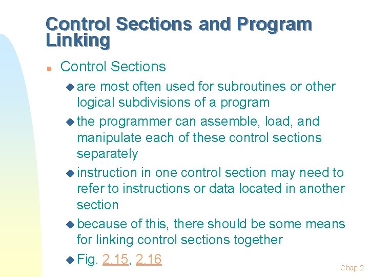 Control Sections and Program Linking n Control Sections u are most often used for Control Sections and Program Linking n Control Sections u are most often used for