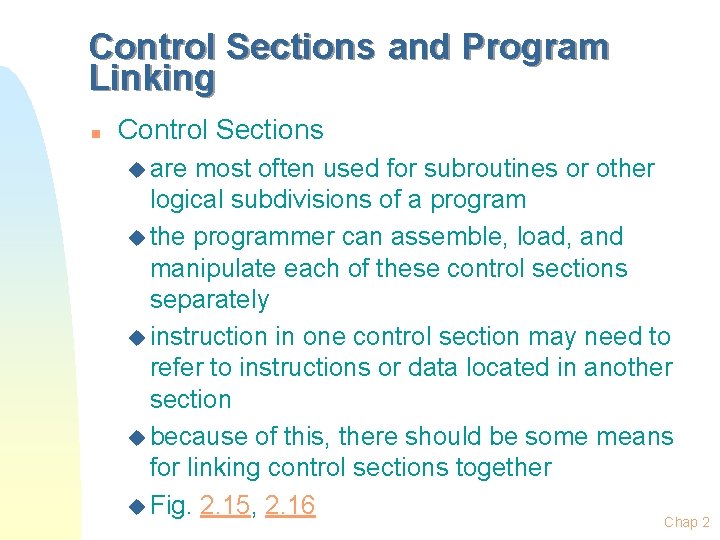 Control Sections and Program Linking n Control Sections u are most often used for