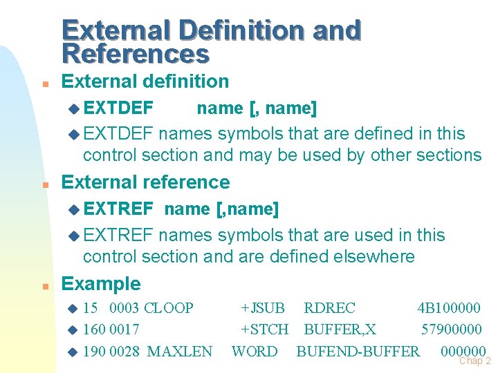 External Definition and References n External definition u EXTDEF name [, name] u EXTDEF