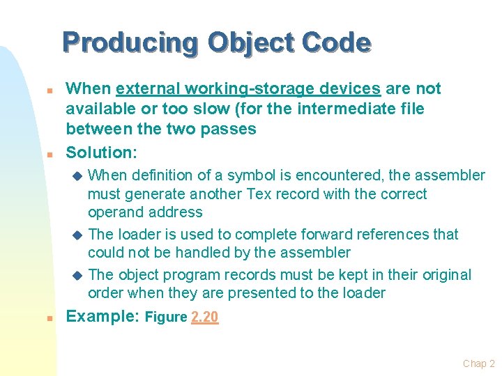 Producing Object Code n n When external working-storage devices are not available or too