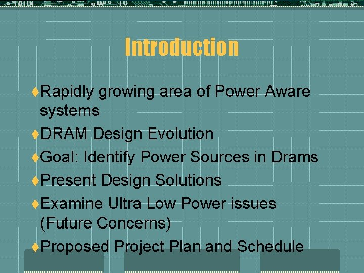 Introduction t. Rapidly growing area of Power Aware systems t. DRAM Design Evolution t.