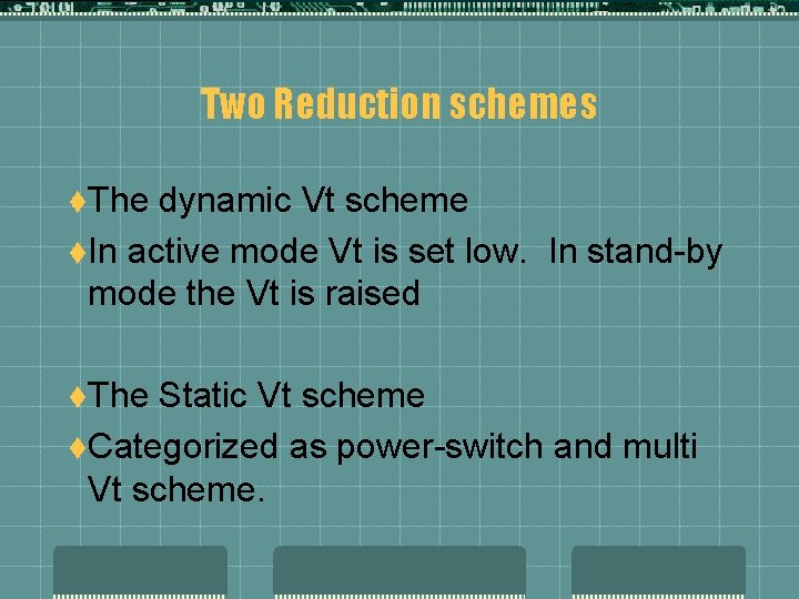 Two Reduction schemes t. The dynamic Vt scheme t. In active mode Vt is