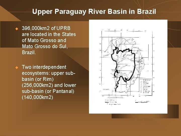 Upper Paraguay River Basin in Brazil u 396, 000 km 2 of UPRB are