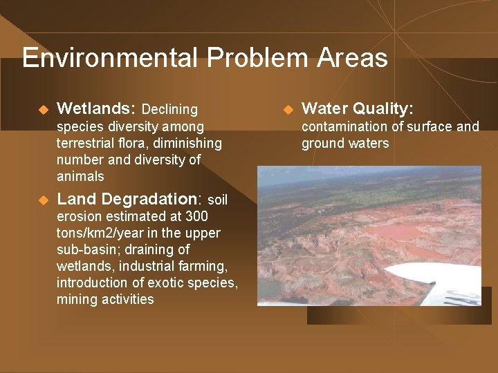 Environmental Problem Areas u Wetlands: Declining species diversity among terrestrial flora, diminishing number and