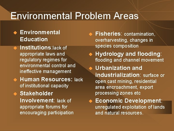 Environmental Problem Areas u u Environmental Education Institutions: lack of appropriate laws and regulatory