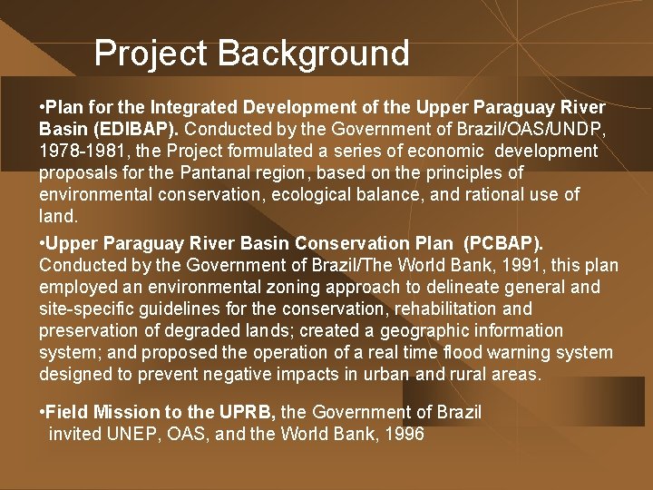 Project Background • Plan for the Integrated Development of the Upper Paraguay River Basin