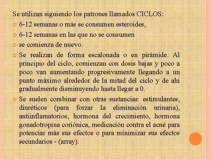 Se utilizan siguiendo los patrones llamados CICLOS: 6 -12 semanas o más se consumen