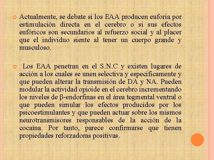  Actualmente, se debate si los EAA producen euforia por estimulación directa en el