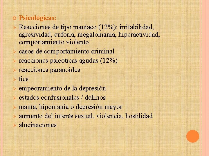  Ø Ø Ø Ø Ø Psicológicas: Reacciones de tipo maníaco (12%): irritabilidad, agresividad,