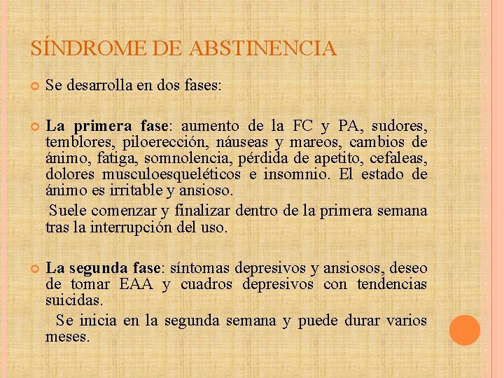 SÍNDROME DE ABSTINENCIA Se desarrolla en dos fases: La primera fase: aumento de la