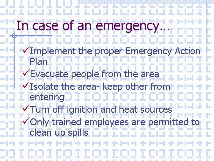 In case of an emergency… üImplement the proper Emergency Action Plan üEvacuate people from