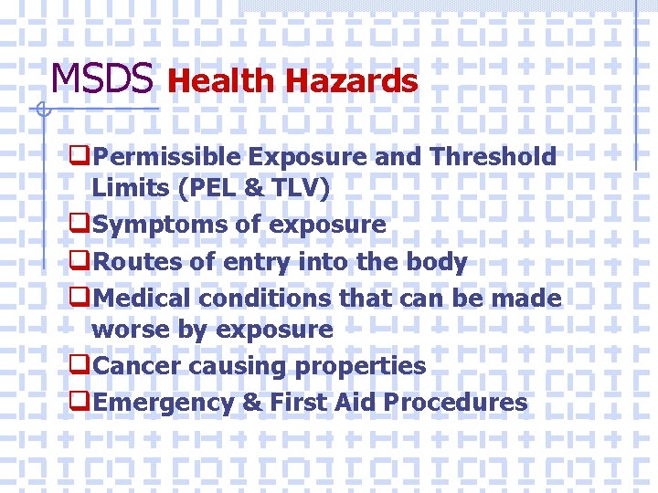 MSDS Health Hazards q. Permissible Exposure and Threshold Limits (PEL & TLV) q. Symptoms