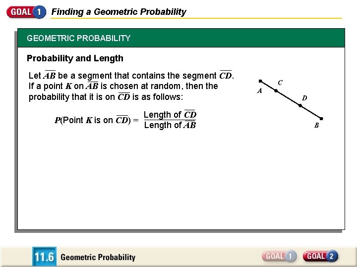 Finding a Geometric Probability GEOMETRIC PROBABILITY Probability and Length Let AB be a segment