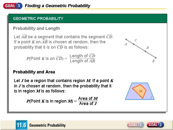 Finding a Geometric Probability GEOMETRIC PROBABILITY Probability and Length Let AB be a segment