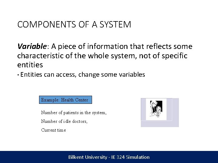 COMPONENTS OF A SYSTEM Variable: A piece of information that reflects some characteristic of