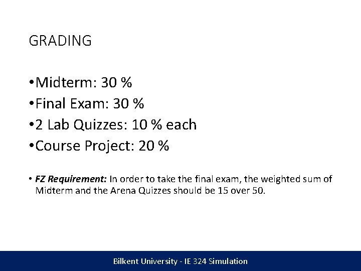 GRADING • Midterm: 30 % • Final Exam: 30 % • 2 Lab Quizzes: