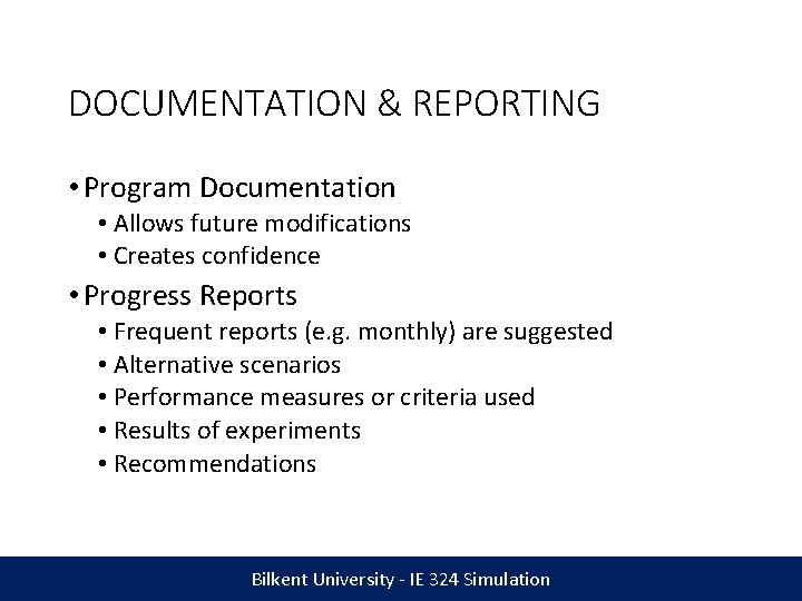 DOCUMENTATION & REPORTING • Program Documentation • Allows future modifications • Creates confidence •
