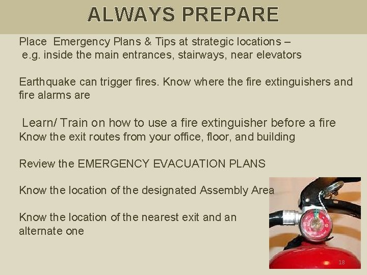 ALWAYS PREPARE Place Emergency Plans & Tips at strategic locations – e. g. inside