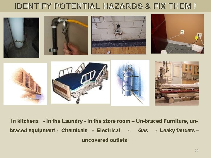 IDENTIFY POTENTIAL HAZARDS & FIX THEM ! In kitchens - In the Laundry -