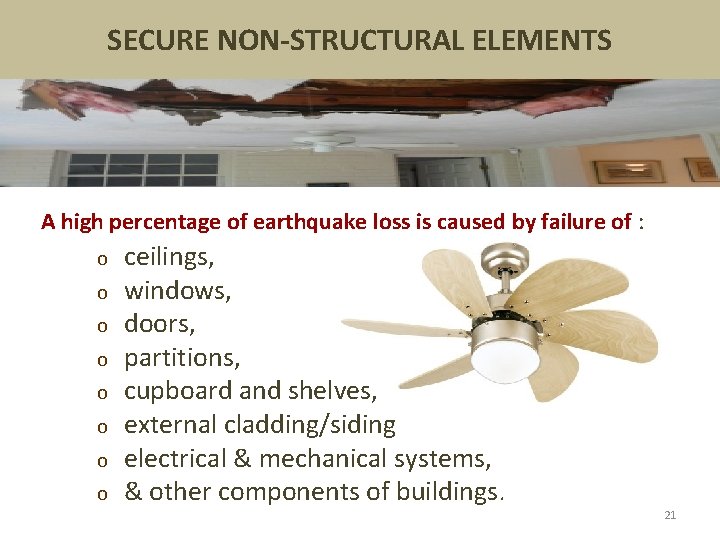 SECURE NON-STRUCTURAL ELEMENTS A high percentage of earthquake loss is caused by failure of