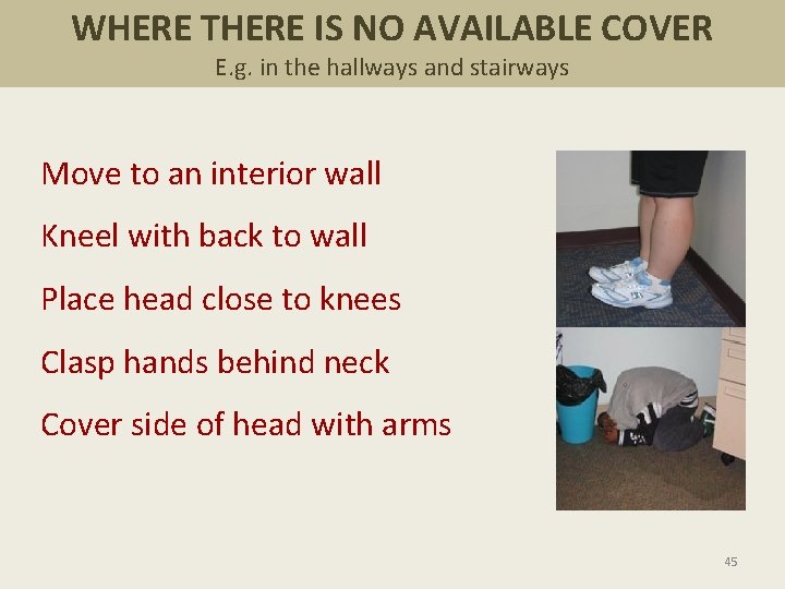 WHERE THERE IS NO AVAILABLE COVER E. g. in the hallways and stairways Move