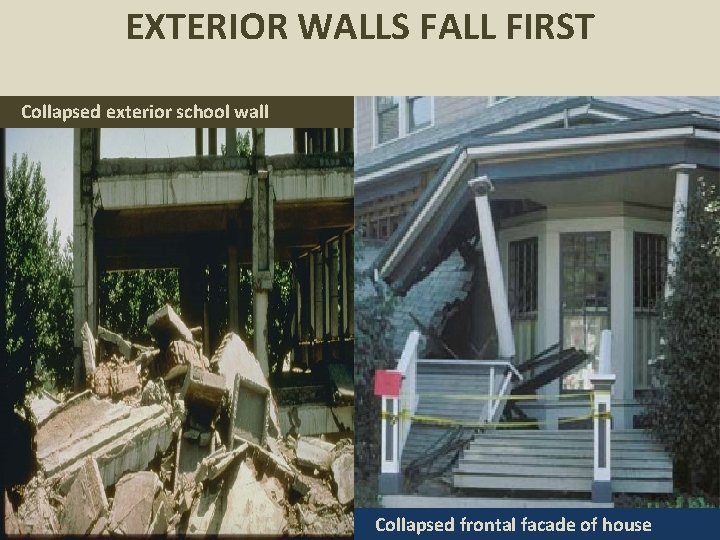 EXTERIOR WALLS FALL FIRST Collapsed exterior school wall Collapsed frontal facade of house 48