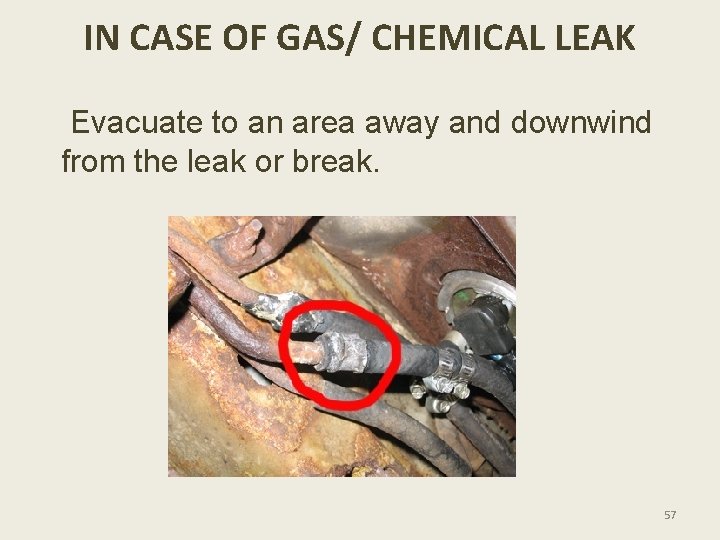 IN CASE OF GAS/ CHEMICAL LEAK Evacuate to an area away and downwind from