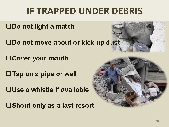 IF TRAPPED UNDER DEBRIS q. Do not light a match q. Do not move