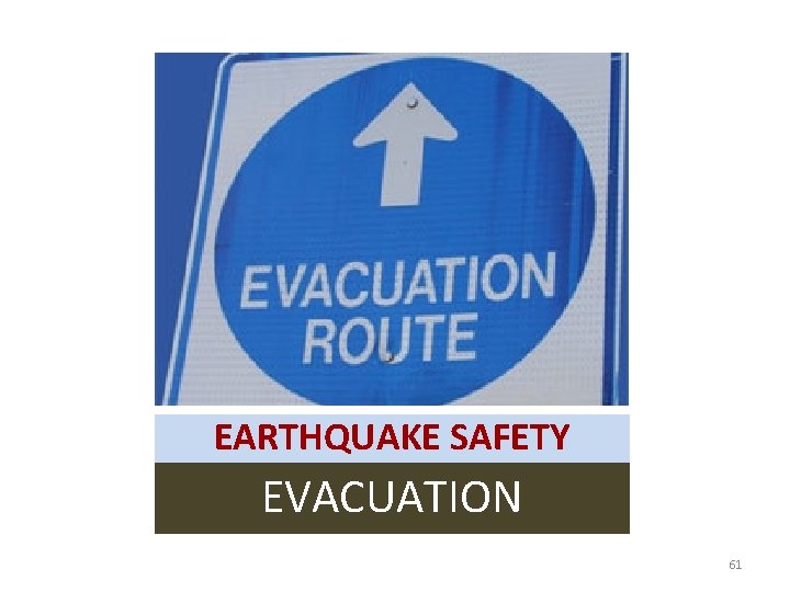 EARTHQUAKE SAFETY EVACUATION 61 