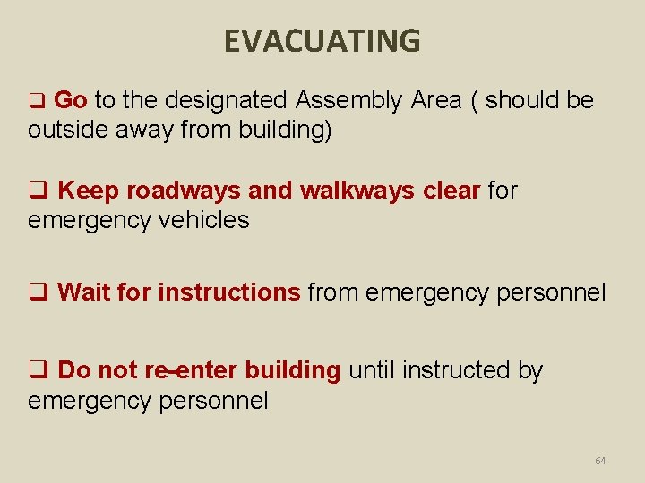 EVACUATING q Go to the designated Assembly Area ( should be outside away from