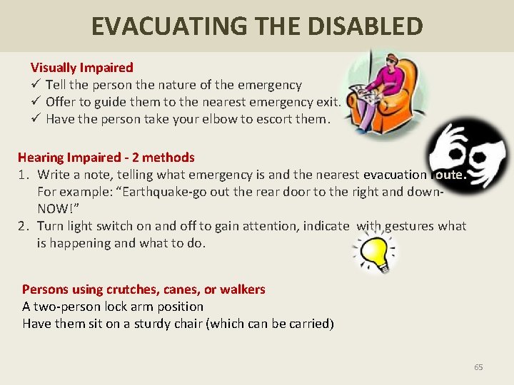 EVACUATING THE DISABLED Visually Impaired ü Tell the person the nature of the emergency