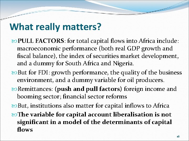 What really matters? PULL FACTORS: for total capital flows into Africa include: macroeconomic performance