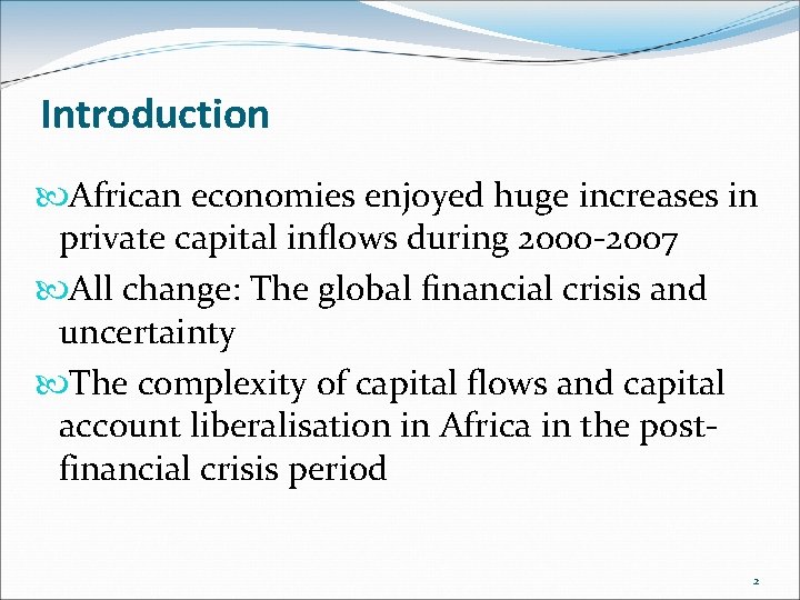 Introduction African economies enjoyed huge increases in private capital inflows during 2000 -2007 All